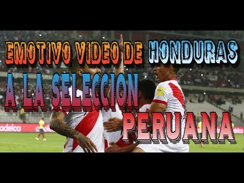 Video Emotivo de Honduras a Peru - Historia de Peru en las Eliminatorias