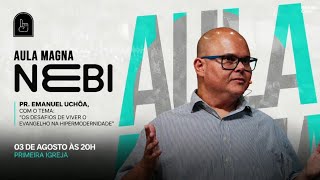 3.08 | Aula Magna | NEBI | Primeira Igreja Mogi | Pr. Emanuel Uchôa