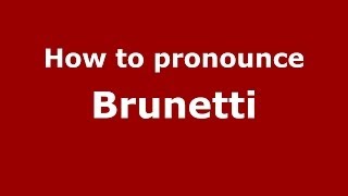 How to pronounce Brunetti