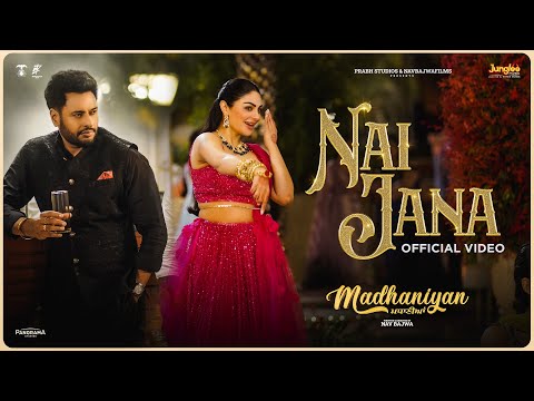 Nai Jana | Mannat Noor | Madhaniyan| Dev Kharoud| Neeru Bajwa| Nav Bajwa| Latest Punjabi Movie Songs