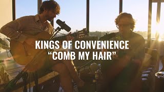 Kings of Convenience  &quot;Comb My Hair&quot; -   El Ganzo Sessions