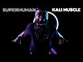 Kali Muscle - superhuman (official music video)
