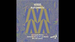 Versus - Automatic (Cut Snake Remix)