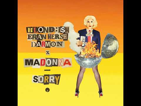 BLOND:ISH, Eran Hersh & Darmon-  Sorry (with Madonna)