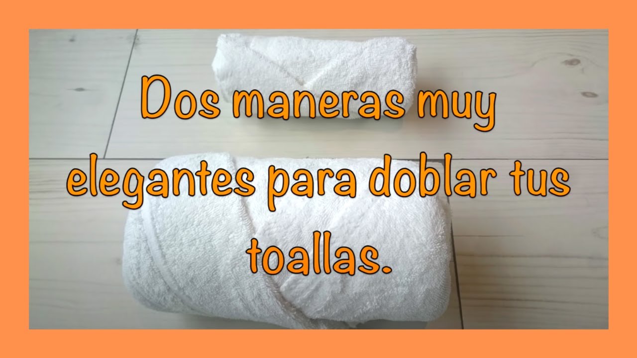 ??DOBLAR TOALLAS COMO EN LOS HOTELES. ??