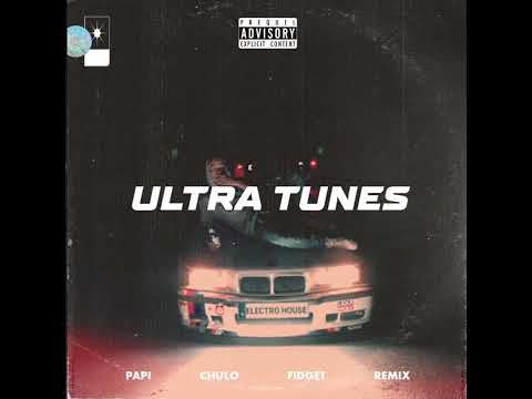 Ultra Tunes Papi Chulo (Electro House Fidget Remix)