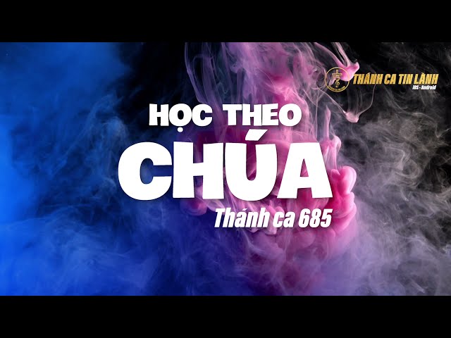 THÁNH CA 685 | HỌC THEO CHÚA | KARAOKE THÁNH CA TIN LÀNH