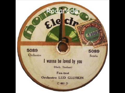 I wanna be loved by you   Lud Gluskin