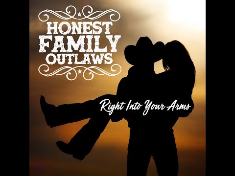 Honest Family Outlaws - Right Into Your Arms (Official Lyric Video)