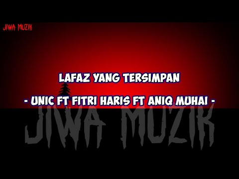 UNIC x FITRI HARIS x ANIQ MUHAI • LAFAZ YANG TERSIMPAN (Lirik) || Betapa sukarnya menyusun bicara ..