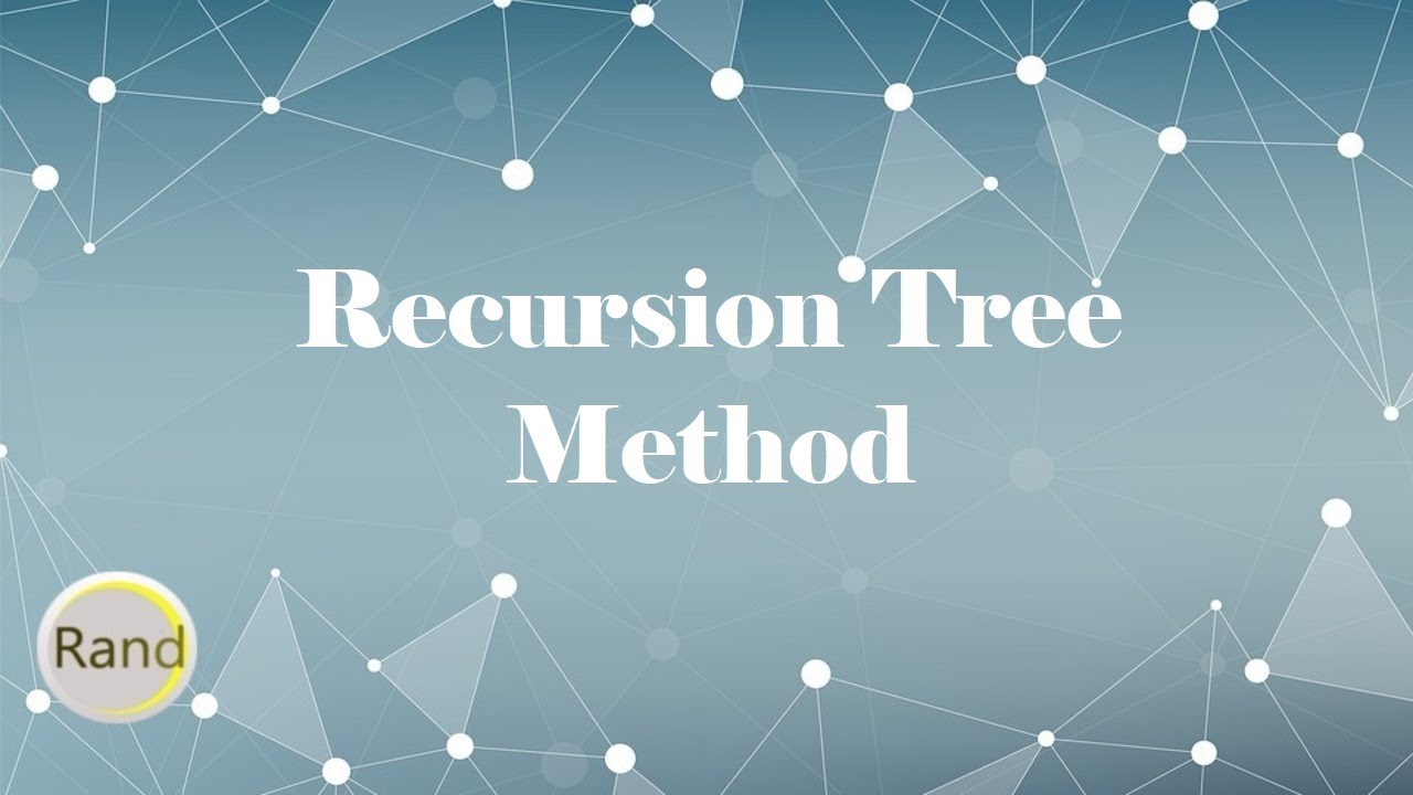 Recursion Tree Method