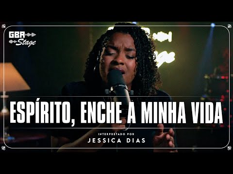 Espirito, Enche a Minha Vida - Jéssica Dias  | GBA Stage