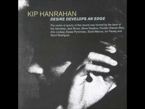 Kip Hanrahan  feat Jack Bruce, Steve Swallow & John Scofield(from Desire Develops An Edge)