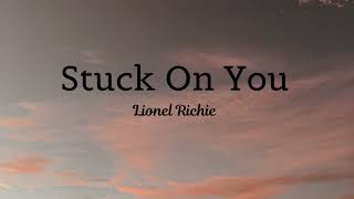 Stuck On You - Lionel Richie ( lyrics)