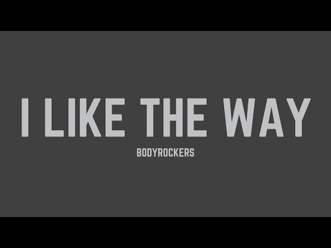 Bodyrockers - I Like the Way (Lyrics)