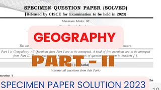 ICSE 2023 || Geography Specimen Paper Solution Part - II || Answers of Geography Specimen Paper 💥