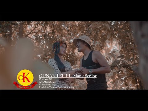 GUNAN LELIPI - New Rilis - Mank Senior (Official Music 4K Video)