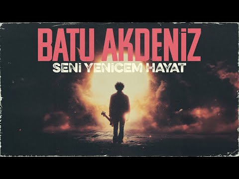 Seni Yenicem Hayat - Batu Akdeniz