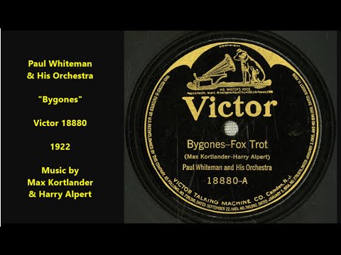 Paul Whiteman & His Orchestra "Bygones" Victor 18960 (1922) music by Max Kortlander & Harry Alpert