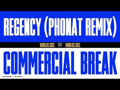 Worlds 2021 | Commercial Break | Regency (Phonat Remix)