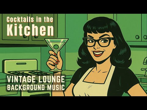 🍸 Cocktails in the Kitchen: 1960s Cooking Music for Hosting | Vintage Lounge Background Music