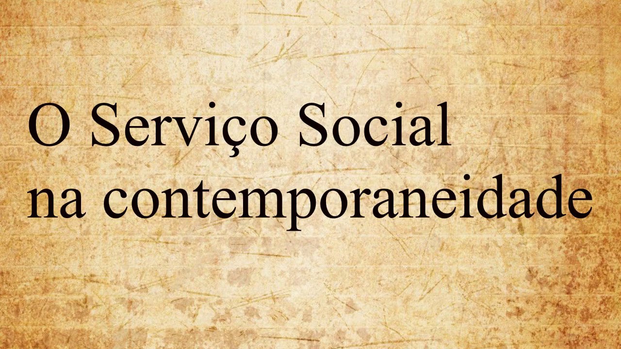 O SERVIÇO SOCIAL NA CONTEMPORANEIDADE