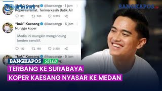 Download lagu Cuitan Kaesang Pangarep soal Layanan Batik Air, Terbang ke Surabaya Kopernya Nyasar ke Medan mp3 Download lagu Cuitan Kaesang Pangarep soal Layanan Batik Air, Terbang ke Surabaya Kopernya Nyasar ke Medan mp3