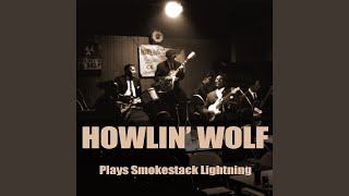 The Wolf Is At Your Door (Howlin&#39; for My Baby)
