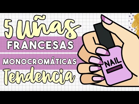 ¡FÁCILES Y DE MODA! · 5 UÑAS FRANCESAS MONOCROMÁTICAS 2023