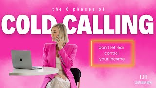 The 6 Phases of Cold Calling | Why You Should Start NOW!