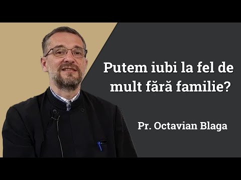 Pr. Octavian Blaga: Putem iubi la fel de mult fără a întemeia o familie?
