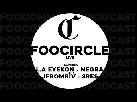 The Foo Circle Featuring Negra, L.A Eyekon, JFromRiv and 3res