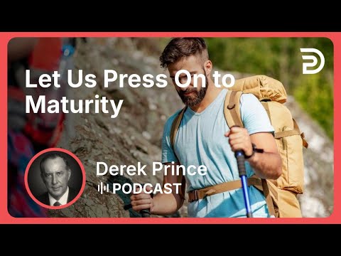 Let Us Press On to Maturity | Part 7 - Twelve Steps to a Good Year | Derek Prince