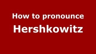 How to pronounce Hershkowitz