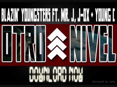 Otro Nivel - Blazin' Youngsters Ft. Mr. J, Young Cizzle & J-OX