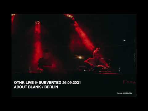 OTHK Live @ Subverted in About Blank/Berlin 26.09.2021