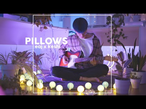 eaj x keshi - pillows 💫 (cover with @kamekomusic)