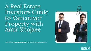 A Real Estate Investors Guide to Vancouver Property with Amir Shojaee