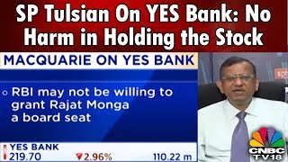 SP Tulsian On YES Bank: No Harm in Holding the Stock; Fresh Buying is Not Advised | CNBC TV18