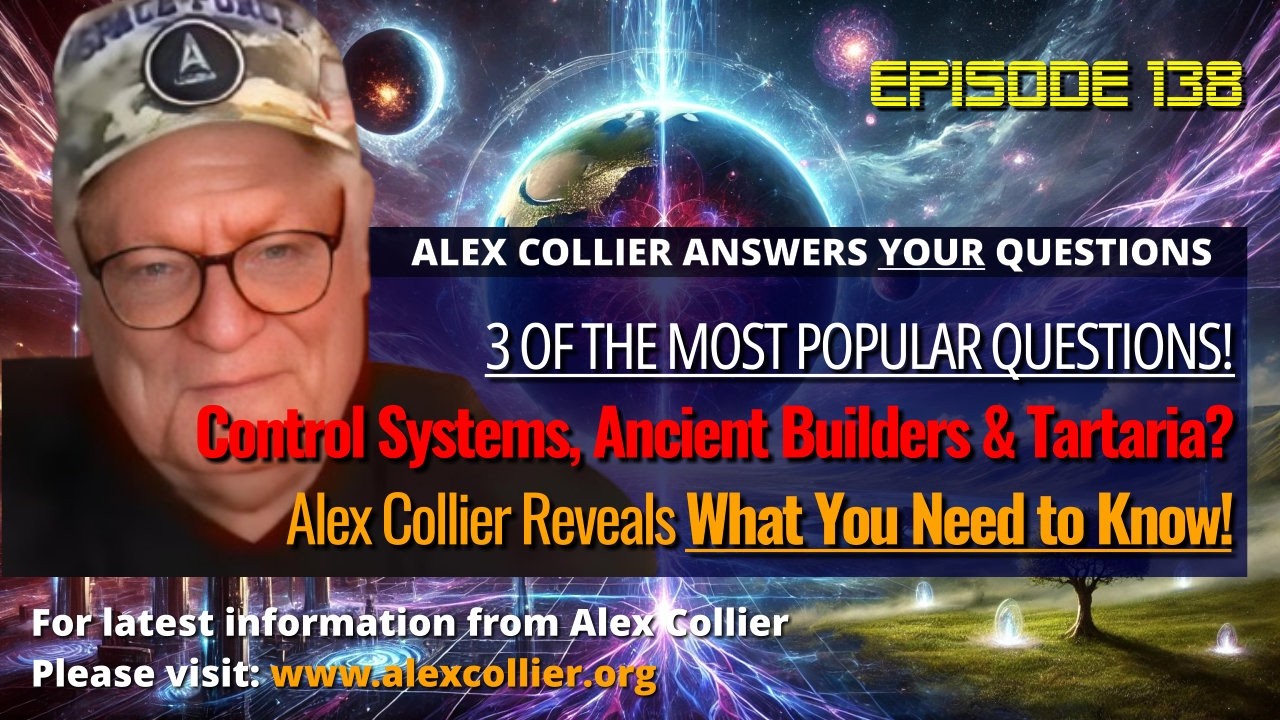 Control Systems, Ancient Builders & Tartaria? Alex Collier Reveals What You Need to Know!