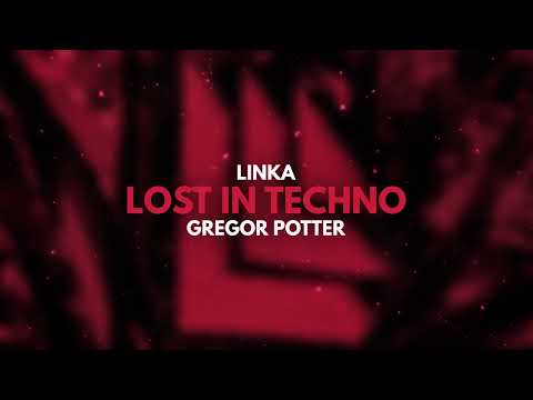Linka & Gregor Potter - Lost In Techno