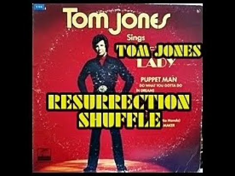 RESURRECTION SHUFFLE ( TOM JONES )