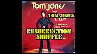 RESURRECTION SHUFFLE ( TOM JONES )