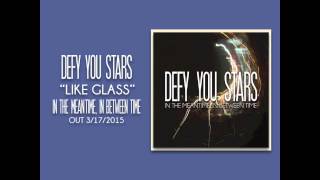 Defy You Stars - Like Glass (NEW SINGLE)