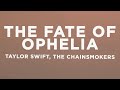 Taylor Swift - The Fate of Ophelia (Lyrics) The Chainsmokers Remix