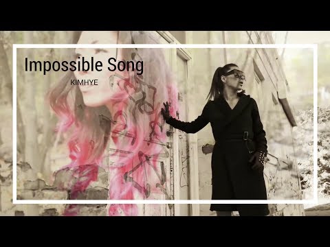 Kimhye - «The Impossible Song» (full version)