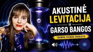 Akustinė levitacija ir garso bangos| Trumpa fizikos paskaita