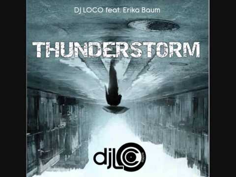 Dj Loco-Thunderstorm Feat..Erika Baum (ORIGINAL MIX)