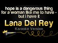 Lana Del Rey Hope Is A Dangerous Thing For A Woman Like Me To Have Karaoke Version