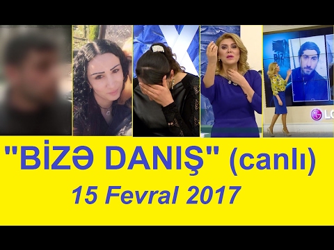 Bizə danış 15 fevral 2017 / Bize danis 15.02.2017